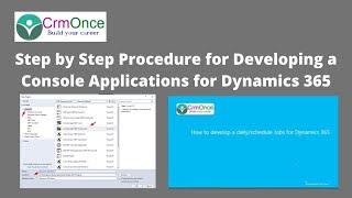 Session 3 : Step by Step Procedure for Developing a Console Applications for Dynamics 365