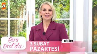 Esra Erol'da 3 Şubat 2025 | Tek Parça