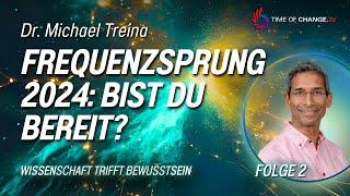 Wissenschaft trifft Bewusstsein: Der große Wandel mit Dr. Michael Treina I FOLGE 2