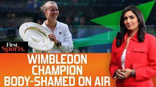 Wimbledon Champion Krejcikova Body-Shamed, Journalist Suspended | First Sports With Rupha Ramani