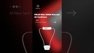 POLAR SEAL GEMM Wearable Air Conditioner #gadgets #coolgadgets #accessories #technology #tech
