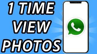 How to send one time view pictures on Whatsapp (FULL GUIDE)