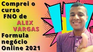 Comprei o curso FNO de Alex Vargas, formula negócio online 2021