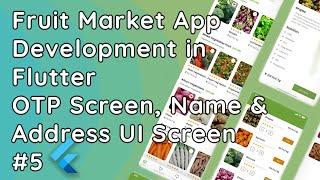 Fruit Market Online Delivery App in Flutter | OTP Screen & Add Name, Address UI Design #5