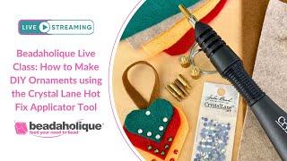 Beadaholique Live Class: DIY Ornaments using the Crystal Lane Hot Fix Rhinestone Applicator Tool