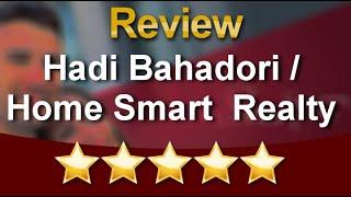 Hadi Bahadori / Home Smart  Realty Mission ViejoExcellent5 Star Review by David k Shah