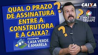 Qual o Prazo de Assinatura Entre a Construtora e a Caixa Econômica Federal? Casa Verde e Amarela.