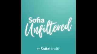 Sofia Unfiltered by Sofia Health - Trailer