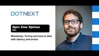 Bjørn Einar Bjartnes — Workshop: Tuning services to deal with latency and errors