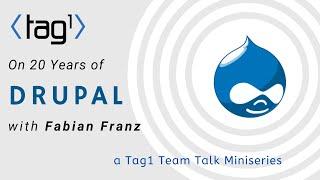 Fabian Franz on 20 Years of Drupal - a Tag1 TeamTalk miniseries