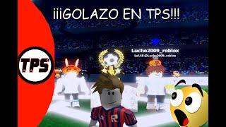 ¡¡¡GOLAZO en TPS!!!- Lucho Roblox