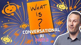 What is Conversational AI? Part 2