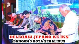 IKN SEMAKIN MENDUNIA‼️Delegasi Jepang Kunjungi IKN, Minat Investor Semakin Meningkat