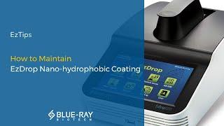 How to Maintain EzDrop Nano-hydrophobic Coating│Blue-Ray Biotech