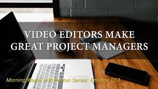 Video Editors Make Great Project Managers