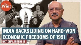 India is backsliding on hard-won economic freedoms of 1991, with no reformers to protect them today