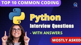 Top10 Python common coding interview questions and Answers for freshers Job 2024