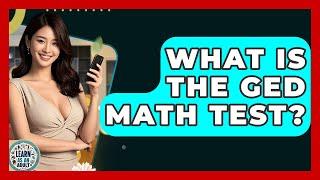 What Is The GED Math Test? - Learn As An Adult