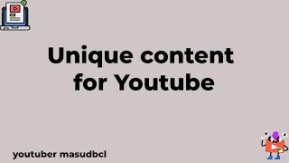 Unique Content for YouTube. Ideas and definitions.