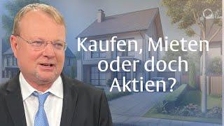 Mieten oder Kaufen? Oder doch besser Aktien? mit Christof Schürmann