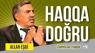 Zəlimxan Yaqub - Haqqa doğru / Allah yolu #zelimxanyaqub