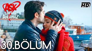 Aşk Laftan Anlamaz 30.Bölüm ᴴᴰ