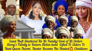 Land Theft Shattered Ile Ife Family! Ooni of Ife Orders Ebony’s Family to Return Stolen land
