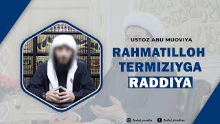 Rahamtilloh Termiziyga raddiya || Ustoz Abu Muoviya