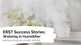 ERST Success Story: Waterliq +Humidifier in Johor Office