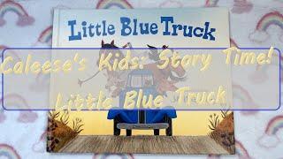 Caleese's Kids: Little Blue Truck