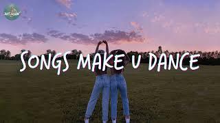 Songs that make you dance crazy  Dance playlist