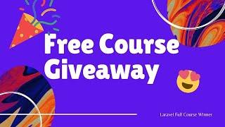 Free Course Giveaway - winner of laravel full course