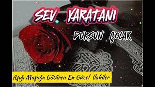 SEV YARATANI- DURSUN ÇOLAK 2025 [YENİ İLAHİLER] #ilahidinle #ilahirahmet #ilahiler #yeni