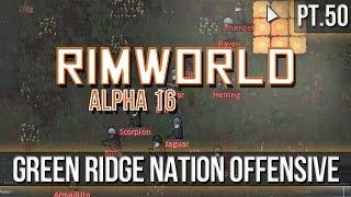 RIMWORLD - Green Ridge Nation Offensive! [Pt.50] A16