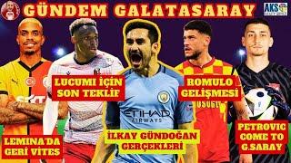 GALATASARAY TRANSFERDE B PLANINA GEÇTİ | İLKAY GÜNDOĞAN, DJORDJE PETROVIC, LUCUMI, ROMULO, LEMINA