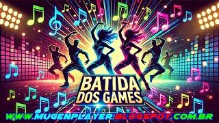 BATIDA DOS GAMES BY MUGEN PLAYER 