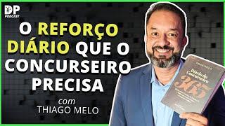 O REFORÇO DIÁRIO QUE O CONCURSEIRO PRECISA - com Thiago Melo