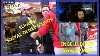 Elraenn ENGELLİ BİRİNİ AŞAĞILAMAK SOSYAL DENEY İZLİYOR