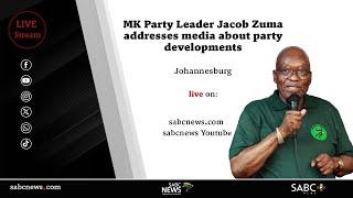 MK Party Leader Jacob Zuma addresses media about party developments