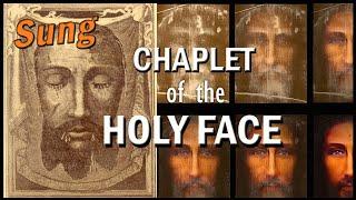 CHAPLET of the HOLY FACE of JESUS  - SUNG  with Short Prayers of Reparation & the GOLDEN ARROW