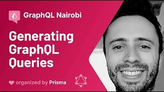 GraphQL Nairobi Meetup #1 - Julian Mayorga - Generating GraphQL Queries