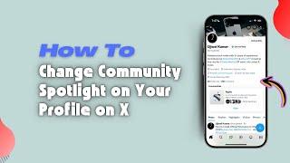How to Change Community Spotlight on Your Profile on X