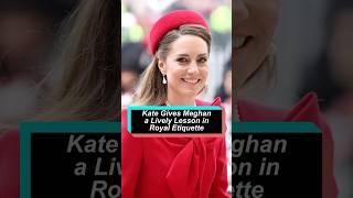 Kate Gives Meghan a Lively Lesson in Royal Etiquette#royal #celebrity #princesskate #princessmeghan