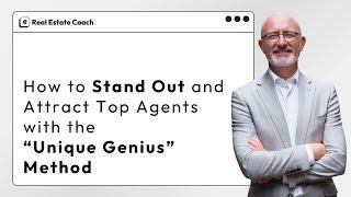 How to Stand Out and Attract Top Agents with the “Unique Genius” Method