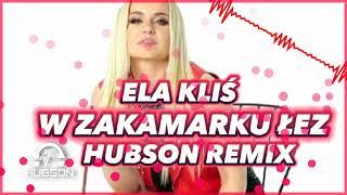 Ela Kliś -  W zakamarku łez (REMIX HUBSON Nowość!)