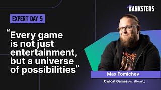 Expert Day 5 w/ Max Fomichev Per. A game is not just entertainment, but a universe of possibilities