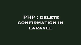 PHP : delete confirmation in laravel