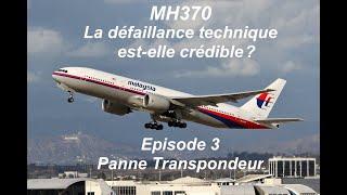 MH370 - La défaillance technique est elle crédible? - Episode 3 - Panne Transpondeur