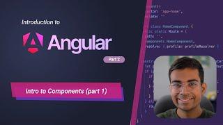 Intro to Angular #2: Intro to Components (Part 1)