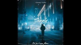 Gloomy Tape? - Simply (Prod. by Lizeey and Akamecookingdope)